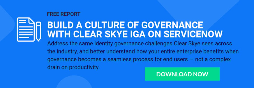 Build a Culture of Governance with Clear Skye IGA on ServiceNow