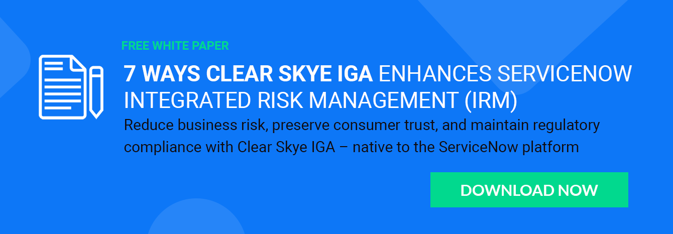 7 Ways Clear Skye IGA Enhances ServiceNow Integrated Risk Management (IRM)